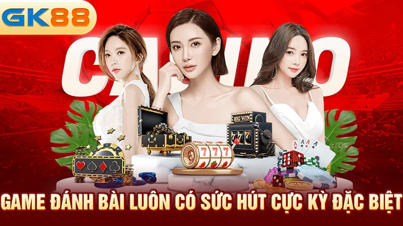 game-danh-bai-luon-co-suc-hut-cuc-ky-dac-biet-gk88_1_11zon