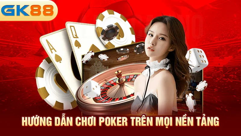 huong-dan-choi-poker-tren-moi-nen-tang-gk88_2_11zon