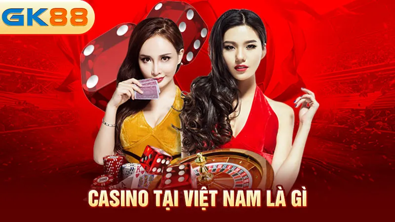 casino-tai-viet-nam-la-gi-gk88_2_11zon