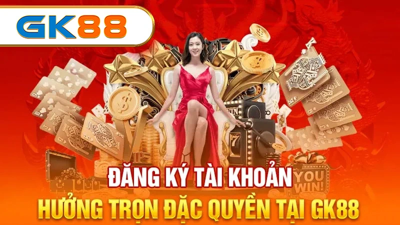 Đăng ký GK88 hưởng trọn đặc quyền 