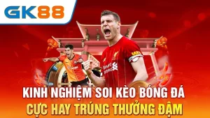 Kinh-Nghiem-Soi-Keo-Bong-Da-Cuc-Hay-Trung-Thuong-Dam-GK88_22_11zon