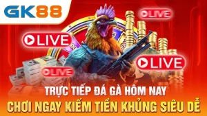 Truc-Tiep-Da-Ga-Hom-Nay-Choi-Ngay-Kiem-Tien-Khung-Sieu-De-gk88_19_11zon