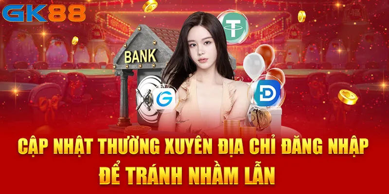 Cập nhật liên tục hệ thống đường link đăng nhập GK88