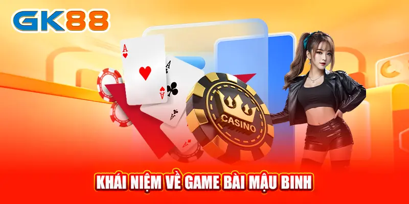 khai-niem-ve-game-bai-mau-binh-gk88