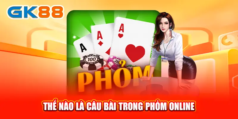 2-the-nao-la-cau-bai-trong-phom-online-gk88