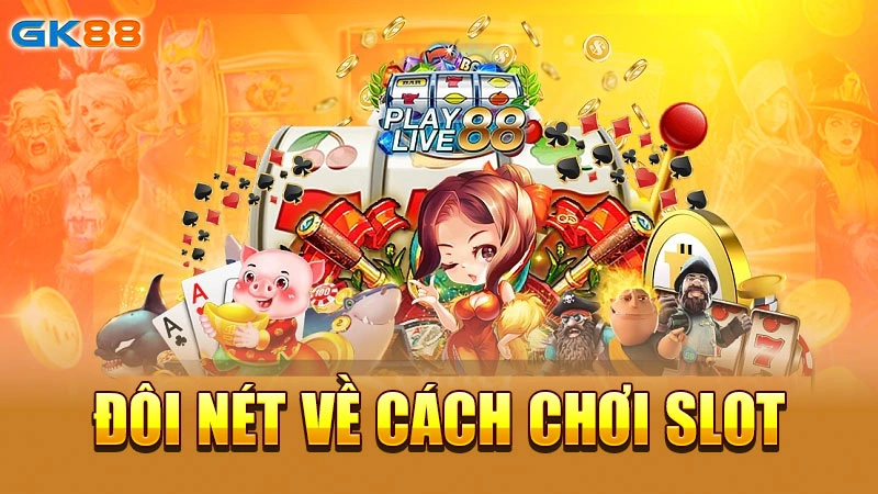 doi-net-ve-cach-choi-slot-gk88