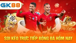 soi-keo-truc-tiep-bong-da-hom-nay-gk88