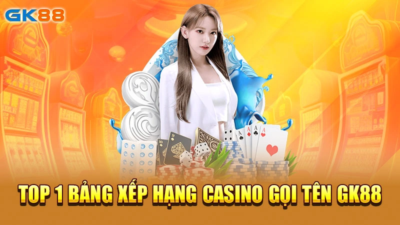 top-1-bang-xep-hang-casino-goi-ten-gk88