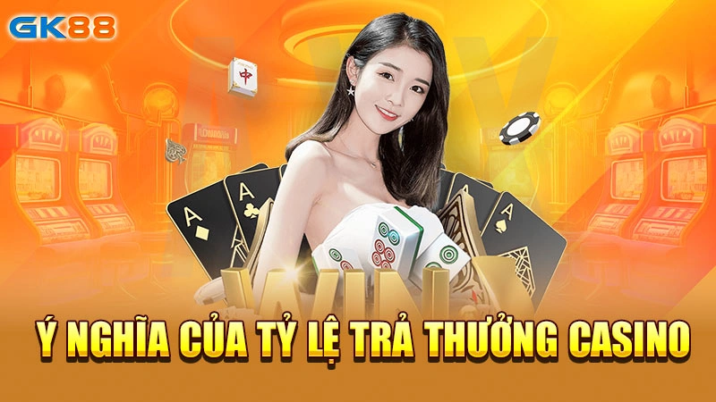 y-nghia-cua-ty-le-tra-thuong-casino-gk88