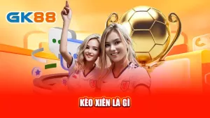 1-keo-xien-la-gi-gk88