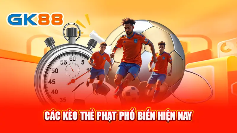 3-cac-keo-the-phat-pho-bien-hien-nay-gk88