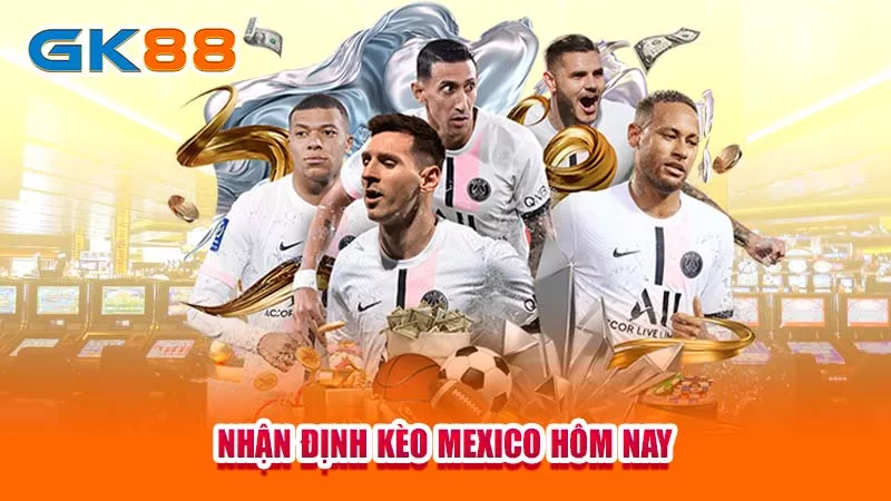 4-nhan-dinh-keo-mexico-hom-nay-gk88
