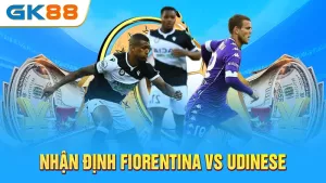 Nhan-dinh-Fiorentina-vs-Udinese-GK88