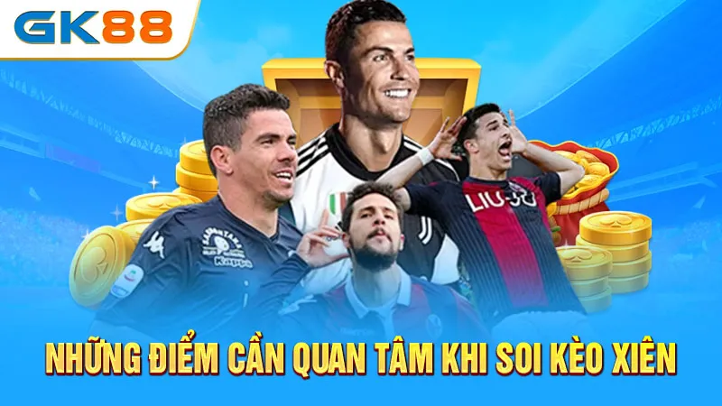 nhung-diem-can-quan-tam-khi-soi-keo-xien-gk88