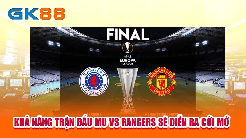 kha-nang-tran-dau-mu-vs-rangers-se-dien-ra-coi-mo-