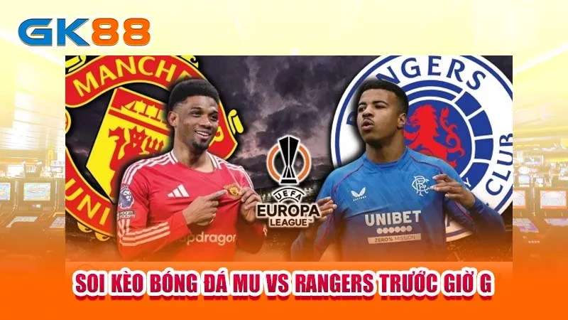 soi-keo-bong-da-mu-vs-rangers-truoc-gio-g-