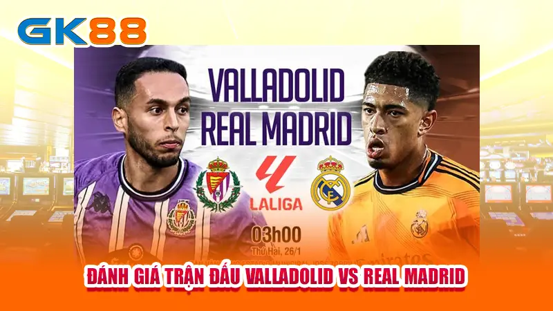 danh-gia-tran-dau-valladolid-vs-real-madrid copy