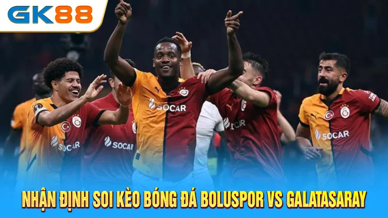 nhan-dinh-soi-keo-bong-da-boluspor-vs-galatasaray-gk88